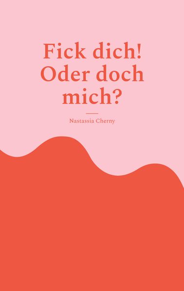 Cover von Fick dich! Oder doch mich?