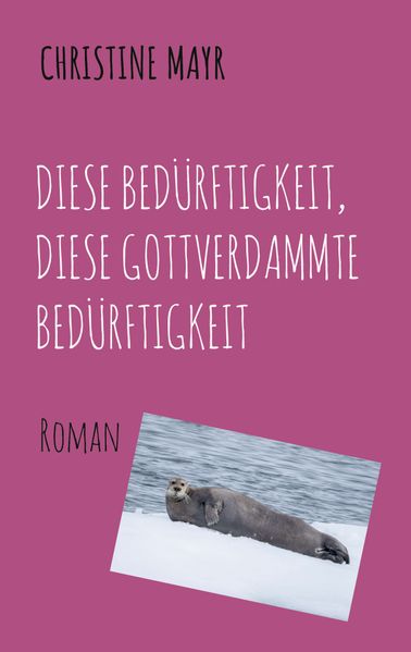 Cover von Diese Bedürftigkeit, diese gottverdammte Bedürftigkeit