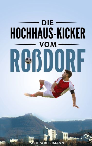 Cover von Die Hochhaus-Kicker vom Roßdorf