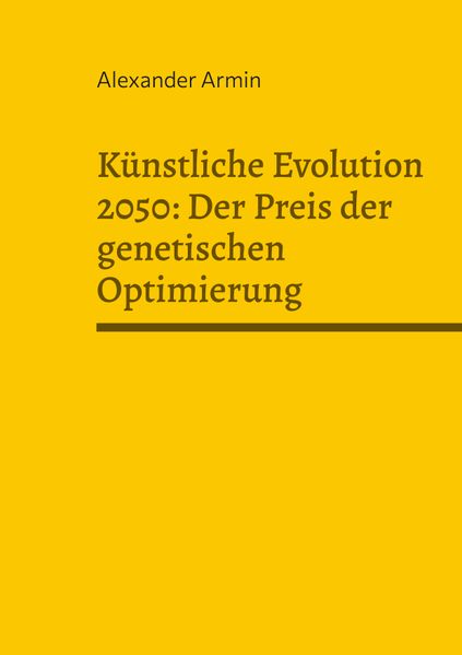 Cover von Künstliche Evolution 2050: Der Preis der genetischen Optimierung