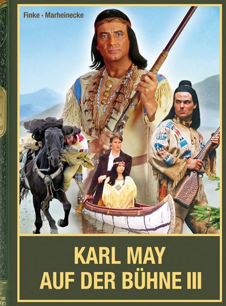Cover von Karl Mays Traumwelten unter freiem Himmel in der DDR, in Ostdeutschland sowie in Österreich, als Hallenspektakel von Berlin über Dortmund bis Wien und an weiteren Theatern im deutschsprachigen Raum