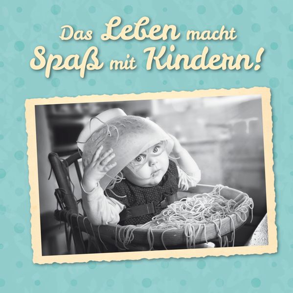 Cover von Das Leben macht Spaß mit Kindern!