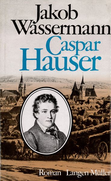 Cover von Caspar Hauser oder Die Trägheit des Herzens