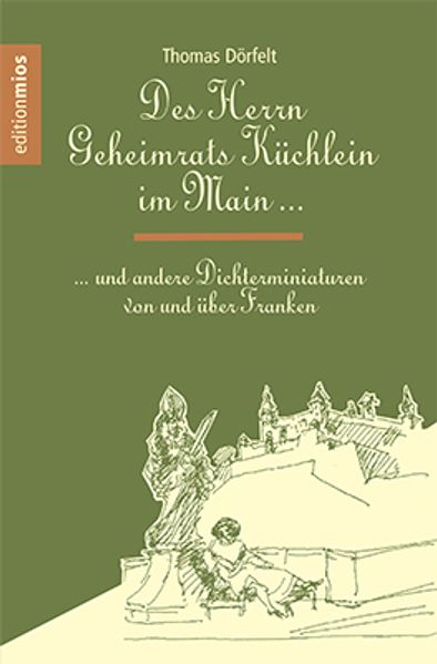 Cover von Des Herrn Geheimrats Küchlein im Main und andere Dichterminiaturen von und über Franken