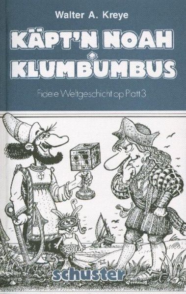 Cover von Käpt’n Noah oder: Navigare necesse est. Hurra, wi sünd entdeckt! oder: Klumbumbus findt, wat he nich söcht!