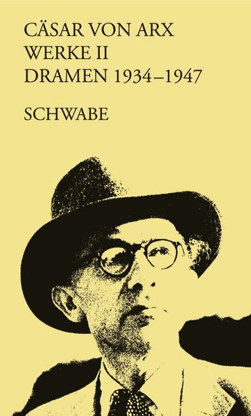 Cover von Cäsar von Arx Werke. Gebundene Ausgabe / Dramen 1934-1949