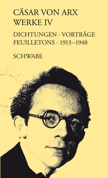 Cover von Cäsar von Arx Werke. Gebundene Ausgabe / Dichtungen, Vorträge, Feuilletons 1913-1948
