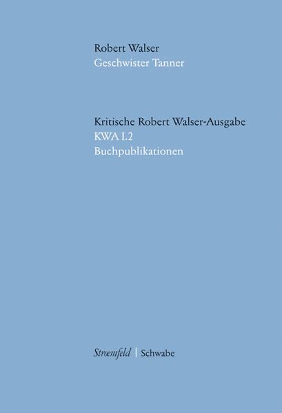 Cover von Kritische Robert Walser-Ausgabe (KWA) Kritische Ausgabe sämtlicher Drucke und Manuskripte / Geschwister Tanner