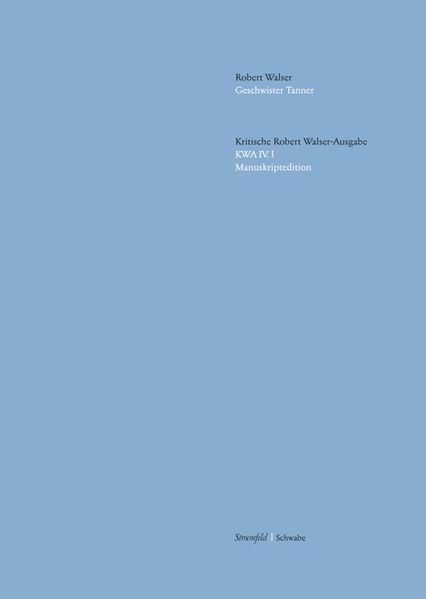 Cover von Kritische Robert Walser-Ausgabe (KWA) Kritische Ausgabe sämtlicher Drucke und Manuskripte / Geschwister Tanner
