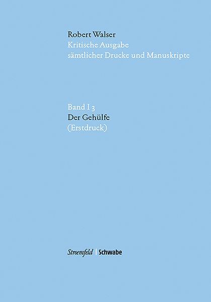 Cover von Kritische Robert Walser-Ausgabe (KWA) Kritische Ausgabe sämtlicher Drucke und Manuskripte / Der Gehülfe