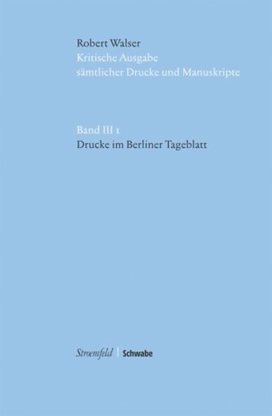 Cover von Kritische Robert Walser-Ausgabe (KWA) Kritische Ausgabe sämtlicher Drucke und Manuskripte / Drucke im Berliner Tagblatt