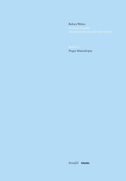 Cover von Kritische Robert Walser-Ausgabe (KWA) Kritische Ausgabe sämtlicher Drucke und Manuskripte / Prager Manuskripte