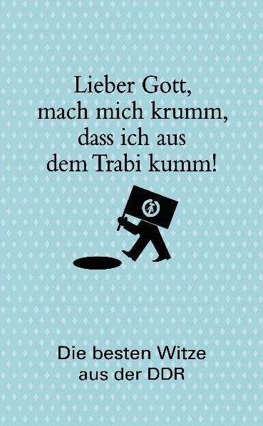 Cover von Lieber Gott, mach mich krumm, dass ich aus dem Trabi kumm!