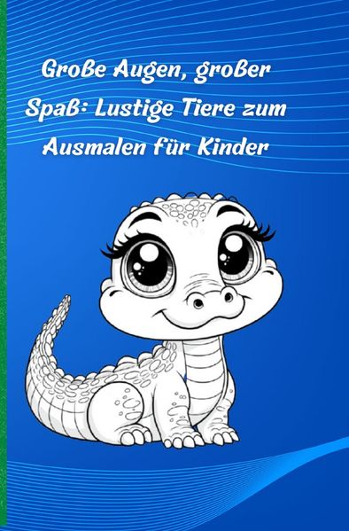 Cover von Große Augen, großer Spaß: Lustige Tiere zum Ausmalen für Kinder