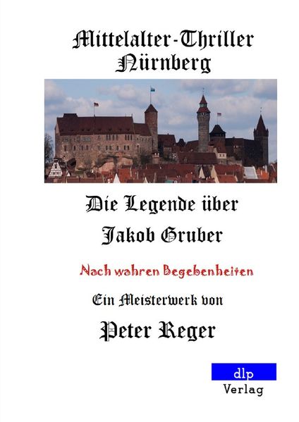 Cover von Mittelalter-Thriller Nürnberg: Die Legende über Jakob Gruber