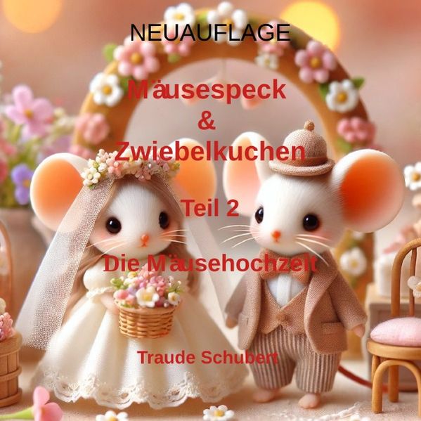 Cover von Mausespeck und Zwiebelkuchen/NEUAUFLAGE: Mäusespeck & Zwiebelkuchen – Teil 2 – Die Mäusehochzeit