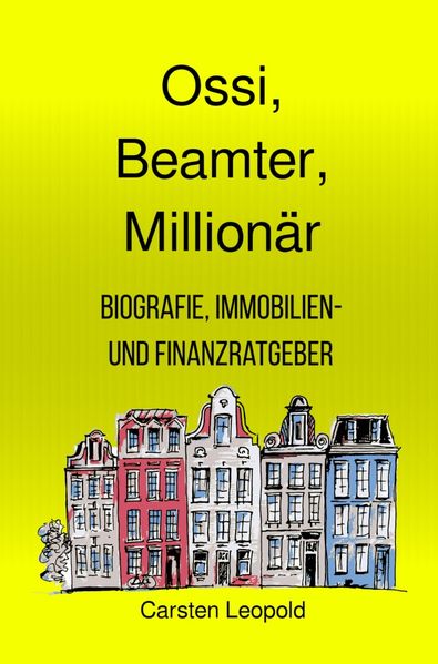 Cover von Ossi, Beamter, Millionär – Biografie, Immobilien- und Finanzratgeber