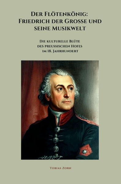 Cover von Der Flötenkönig: Friedrich der Große und seine Musikwelt