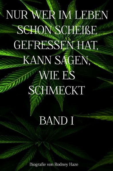 Cover von NUR WER IM LEBEN SCHON SCHEIßE GEFRESSEN HAT, KANN SAGEN, WIE ES SCHMECKT/NUR WER IM LEBEN SCHON SCHEIßE GEFRESSEN HAT, KANN SAGEN, WIE ES SCHMECKT BAND 1