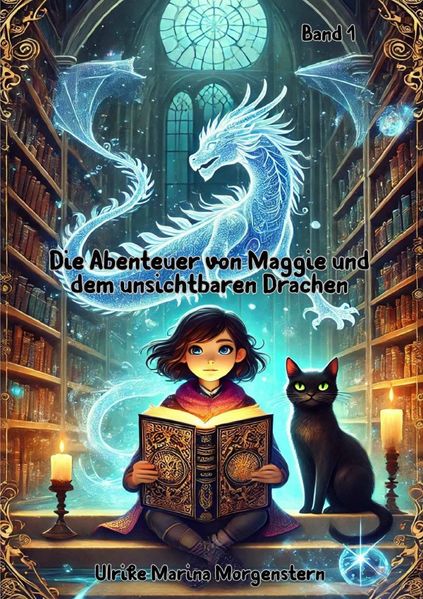 Cover von Maggie und die Abenteuer mit dem unsichtbaren Drachen (über Magie,Mut & Freundschaft) Fortsetzungen folgen