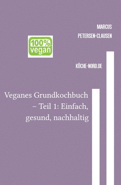 Cover von Veganes Grundkochbuch – Teil 1: Einfach, gesund, nachhaltig