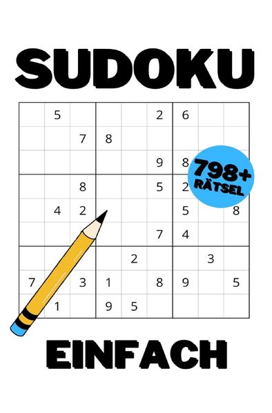 Cover von 798+ Sudoku Rätsel Jahresvorrat: 798+ Rätsel für Einsteiger mit Lösungen – Leicht