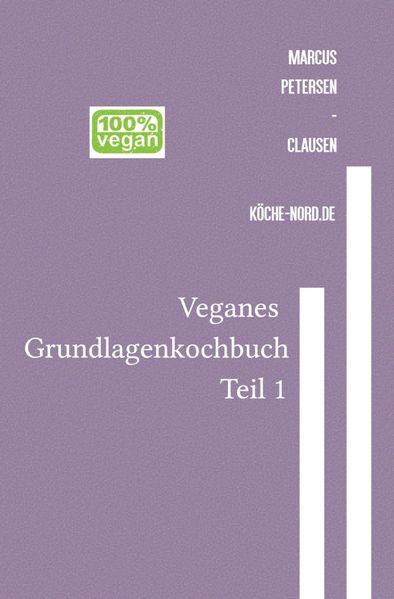 Cover von Veganes Grundlagen – Kochbuch/Veganes Grundlagen – Kochbuch – Teil 1: Einfach, gesund, nachhaltig