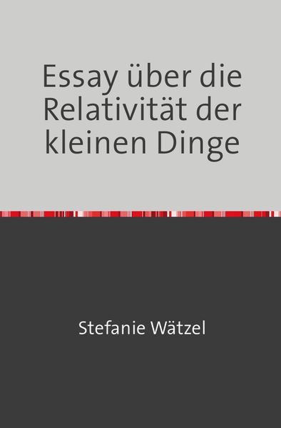 Cover von Essay über die Relativität der kleinen Dinge