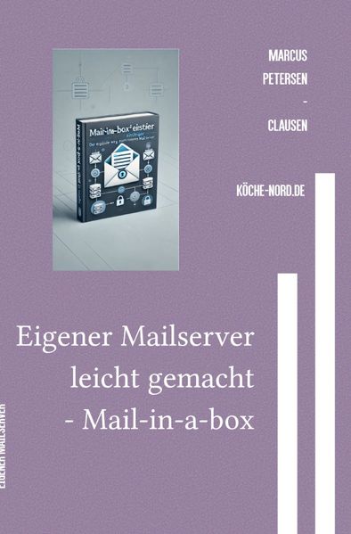 Cover von E-Mail & Web Mastery: Sicherheit und Kontrolle für Einsteiger/Eigener Mailserver leicht gemacht – Mail-in-a-Box für Einsteiger