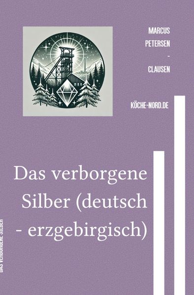 Cover von Das verborgene Silber (deutsch – erzgebirgisch)