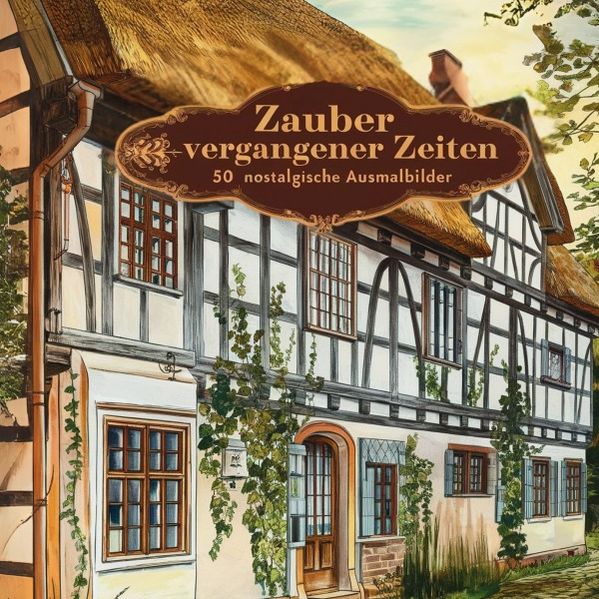 Cover von Ausmalbuch für Erwachsene „Zauber vergangener Zeiten“