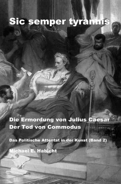 Cover von Sic semper tyrannis/Die Ermordung von Julius Caesar. Der Tod von Commodus