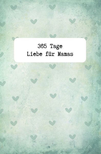Cover von 365 Tage Liebe für Mamas