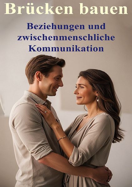 Cover von Brücken bauen I Beziehungen und zwischenmenschliche Kommunikation