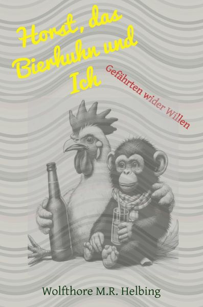 Cover von Horst, das Bierhuhn und Ich