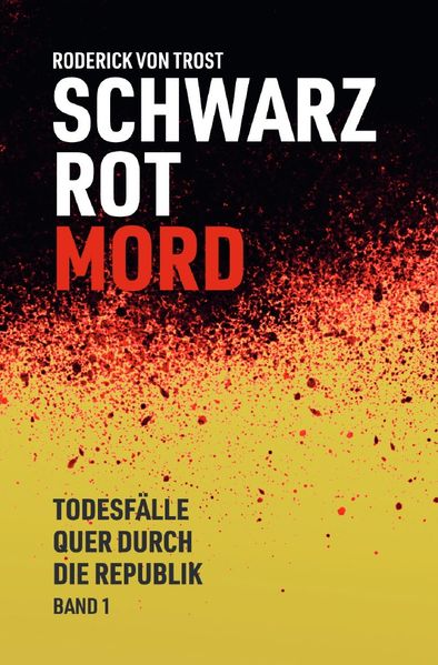 Cover von Schwarz Rot Mord – Todesfälle quer durch die Republik