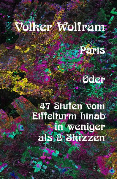 Cover von Paris Oder 47 Stufen vom Eiffelturm hinab in weniger als 8 Skizzen