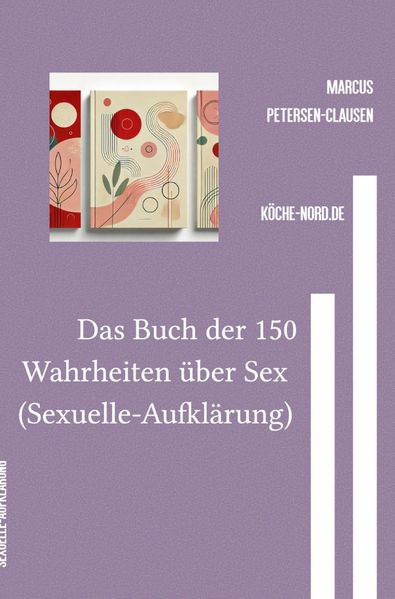 Cover von Das Buch der 150 Wahrheiten über Sex (Sexuelle-Aufklärung)