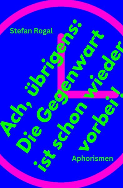 Cover von Ach, übrigens: Die Gegenwart ist schon wieder vorbei!