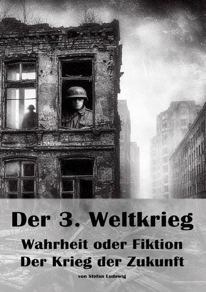 Cover von Der 3. Weltkrieg I Wahrheit oder Fiktion I Der Krieg der Zukunft