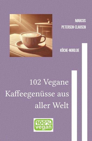 Cover von 102 Vegane Kaffeegenüsse aus aller Welt