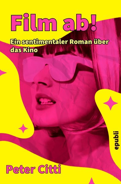 Cover von Film ab! Ein sentimentaler Roman über das Kino
