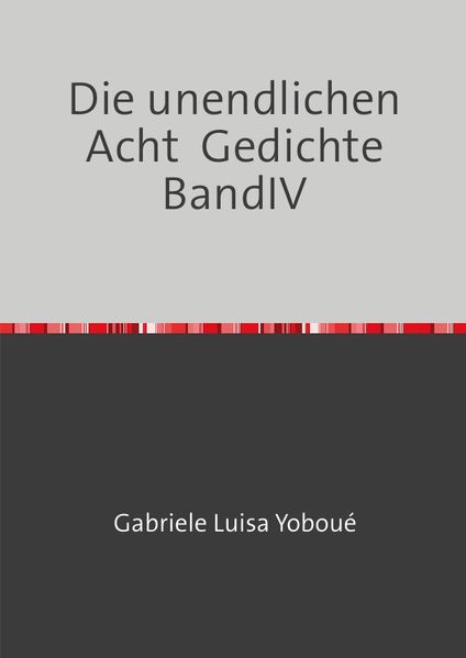 Cover von Gedichte/Die unendlichen Acht Gedichte BandIV
