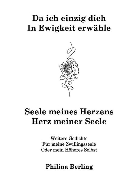 Cover von Für meine Zwillingsseele oder mein Höheres Selbst/Da ich einzig dich in Ewigkeit erwähle – Seele meines Herzens – Herz meiner Seele