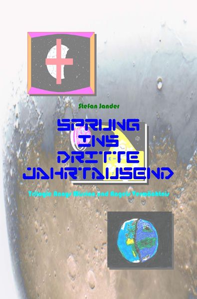 Cover von Sprung ins Dritte Jahrtausend/Sprung ins Dritte Jahrtausend – Trilogie – Annys Mission und Angels Vermächtnis