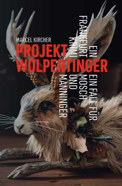 Cover von Frankfurt Krimi – Ein Fall für Mosch und Manninger/Projekt Wolpertinger – Ein Frankfurt Krimi