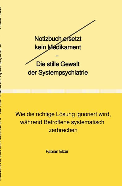 Cover von Notizbuch ersetzt kein Medikament – Die stille Gewalt der Systempsychiatrie