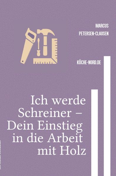 Cover von Ich werde Schreiner – Dein Einstieg in die Arbeit mit Holz
