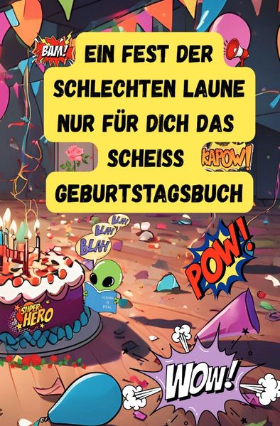 Cover von Ein Fest der Schlechten Laune – Nur für Dich das Scheiss Geburtstagsbuch