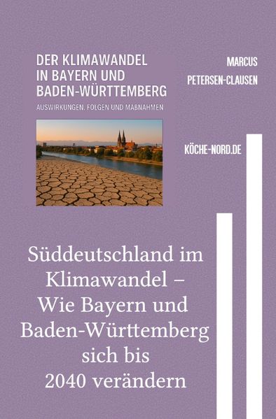 Cover von Süddeutschland im Klimawandel – Wie Bayern und Baden-Württemberg sich bis 2040 verändern